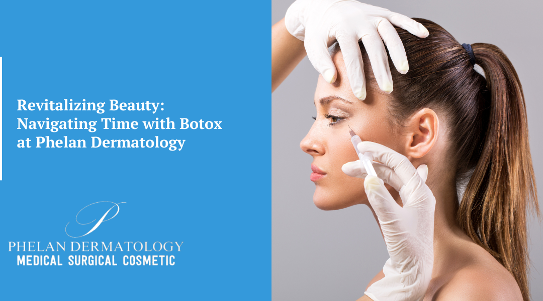Revitalizing Beauty: Navigating Time with Botox at Phelan Dermatology