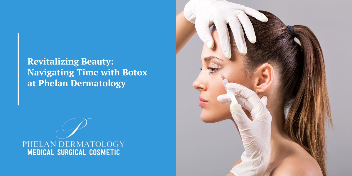 Revitalizing Beauty: Navigating Time with Botox at Phelan Dermatology