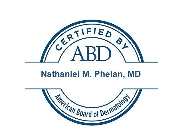 Certified by the American Board of Dermatology | Nathaniel M. Phelan, MD | Micrographic Dermatologic Surgery